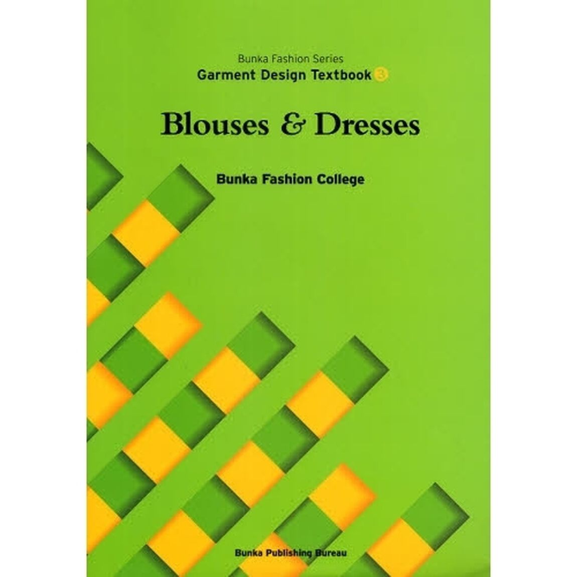 Ｂｕｎｋａ　Ｆａｓｈｉｏｎ　Ｓｅｒｉｅｓ　Ｇａｒｍｅｎｔ　Ｄｅｓｉｇｎ　Ｔｅｘｔｂｏｏｋ　３「Ｂｌｏｕｓｅｓ　＆　Ｄｒｅｓｓｅｓ」
