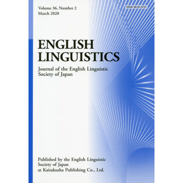 ＥＮＧＬＩＳＨ　ＬＩＮＧＵＩＳＴＩＣＳ　Ｊｏｕｒｎａｌ　ｏｆ　ｔｈｅ　Ｅｎｇｌｉｓｈ　Ｌｉｎｇｕｉｓｔｉｃ　Ｓｏｃｉｅｔｙ　ｏｆ　Ｊａｐａｎ　Ｖｏｌｕｍｅ３６，Ｎｕｍｂｅｒ２（２０２０Ｍａｒｃｈ）