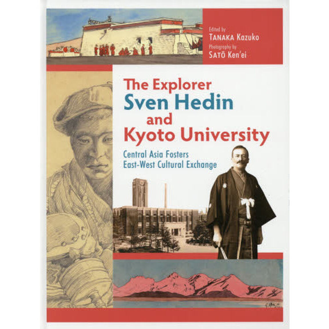 Ｔｈｅ　Ｅｘｐｌｏｒｅｒ　Ｓｖｅｎ　Ｈｅｄｉｎ　ａｎｄ　Ｋｙｏｔｏ　Ｕｎｉｖｅｒｓｉｔｙ　Ｃｅｎｔｒａｌ　Ａｓｉａ　Ｆｏｓｔｅｒｓ　Ｅａｓｔ‐Ｗｅｓｔ　Ｃｕｌｔｕｒａｌ　Ｅｘｃｈａｎｇｅ