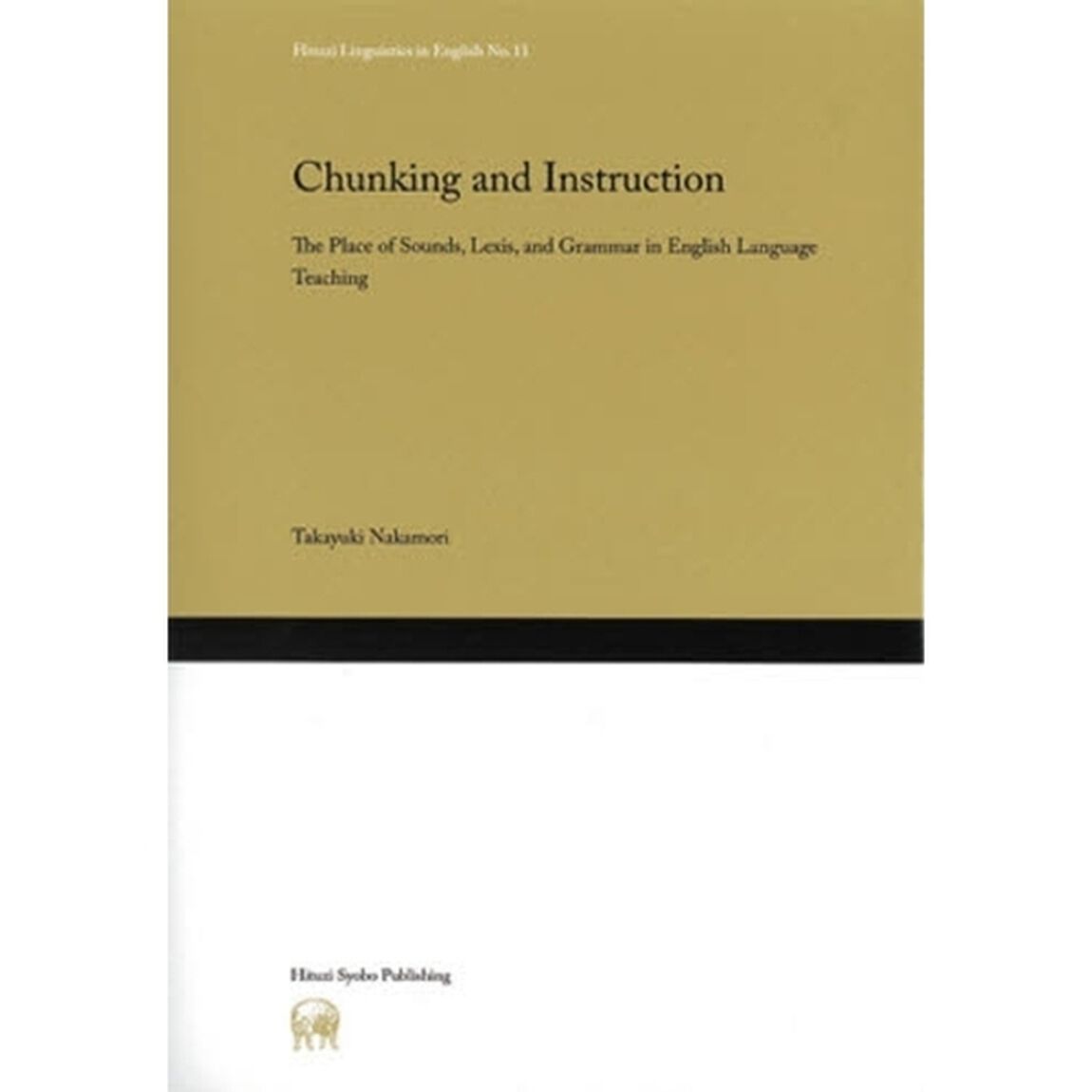 Ｃｈｕｎｋｉｎｇ　ａｎｄ　Ｉｎｓｔｒｕｃｔｉｏｎ　Ｔｈｅ　Ｐｌａｃｅ　ｏｆ　Ｓｏｕｎｄｓ，Ｌｅｘｉｓ，ａｎｄ　Ｇｒａｍｍａｒ　ｉｎ　Ｅｎｇｌｉｓｈ　Ｌａｎｇｕａｇｅ　Ｔｅａｃｈｉｎｇ