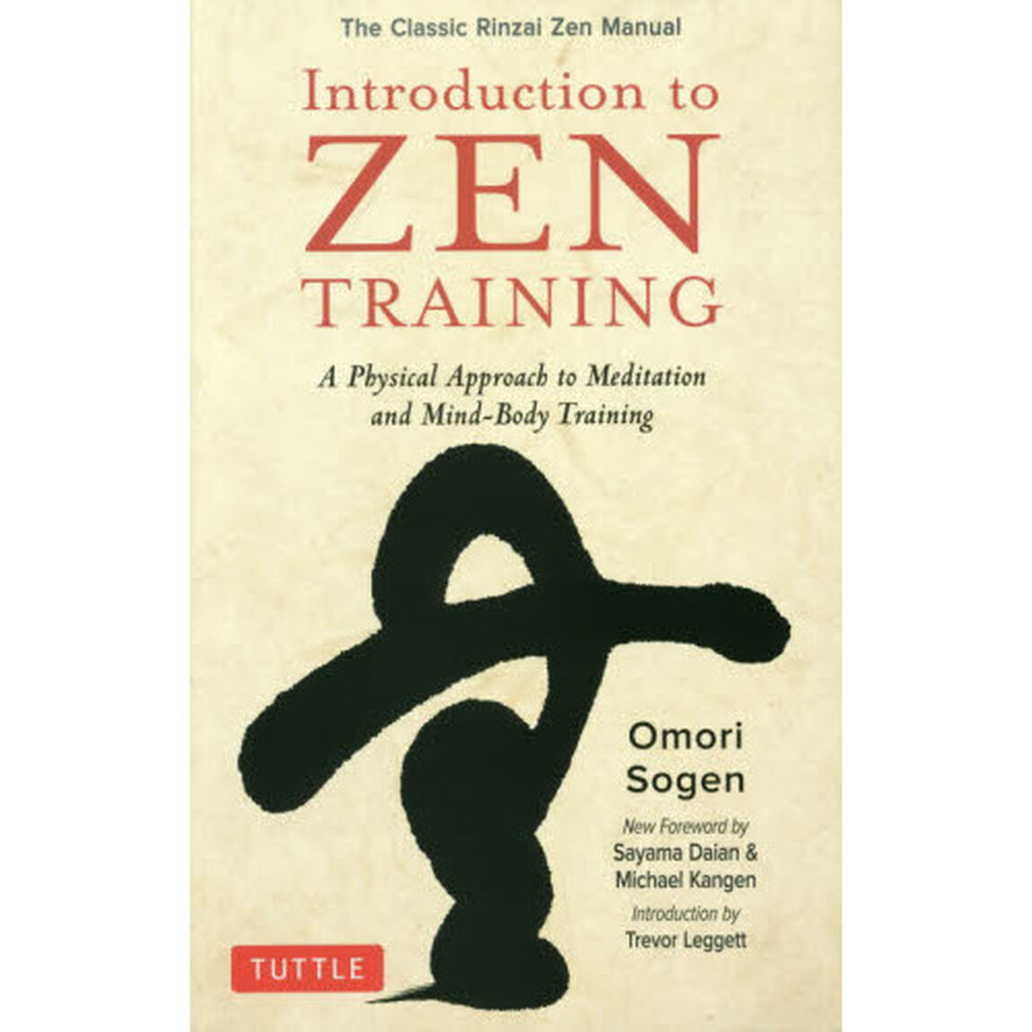 Ｉｎｔｒｏｄｕｃｔｉｏｎ　ｔｏ　ＺＥＮ　ＴＲＡＩＮＩＮＧ　Ｔｈｅ　Ｃｌａｓｓｉｃ　Ｒｉｎｚａｉ　Ｚｅｎ　Ｍａｎｕａｌ　Ａ　Ｐｈｙｓｉｃａｌ　Ａｐｐｒｏａｃｈ　ｔｏ　Ｍｅｄｉｔａｔｉｏｎ　ａｎｄ　Ｍｉｎｄ‐Ｂｏｄｙ　Ｔｒａｉｎｉｎｇ
