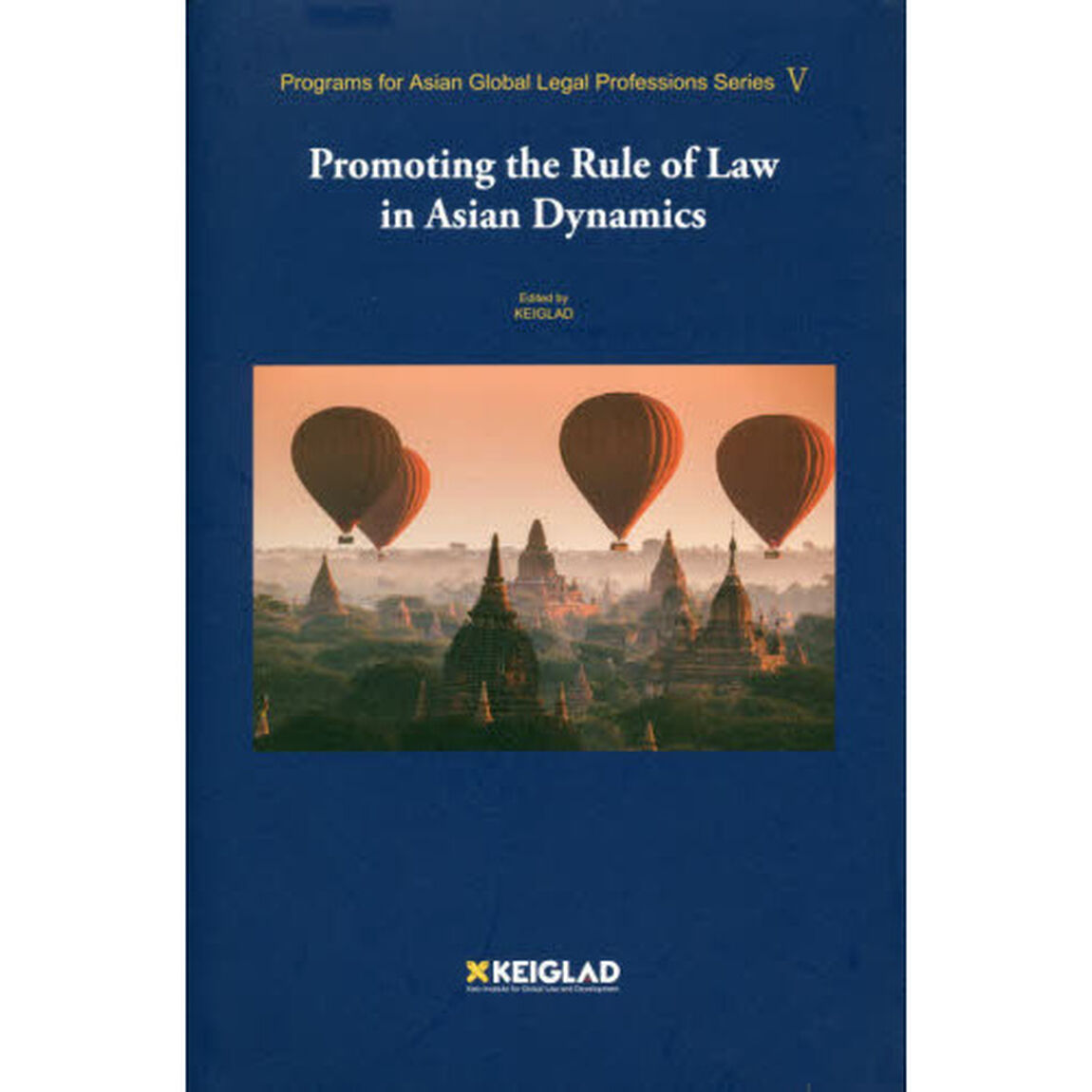 Ｐｒｏｍｏｔｉｎｇ　ｔｈｅ　Ｒｕｌｅ　ｏｆ　Ｌａｗ　ｉｎ　Ａｓｉａｎ　Ｄｙｎａｍｉｃｓ