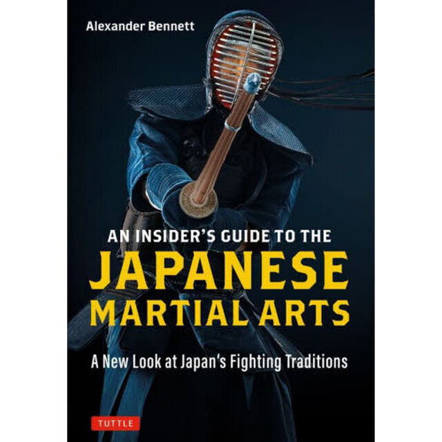 ＡＮ　ＩＮＳＩＤＥＲ&rsquo;Ｓ　ＧＵＩＤＥ　ＴＯ　ＴＨＥ　ＪＡＰＡＮＥＳＥ　ＭＡＲＴＩＡＬ　ＡＲＴＳ　Ａ　Ｎｅｗ　Ｌｏｏｋ　ａｔ　Ｊａｐａｎ&rsquo;ｓ　Ｆｉｇｈｔｉｎｇ　Ｔｒａｄｉｔｉｏｎｓ