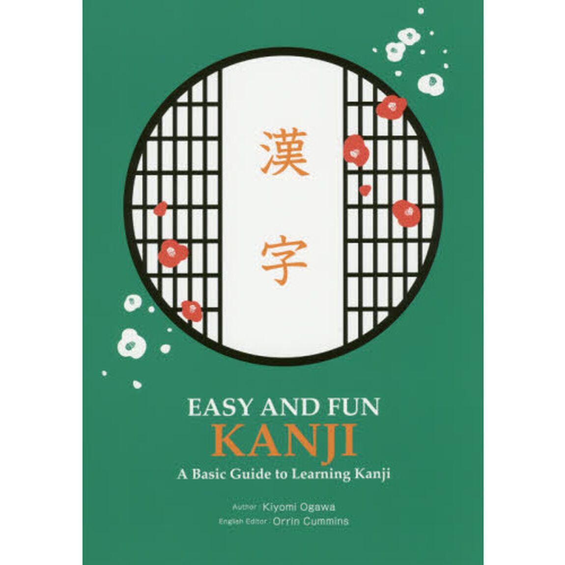 ＥＡＳＹ　ＡＮＤ　ＦＵＮ　ＫＡＮＪＩ　Ａ　Ｂａｓｉｃ　Ｇｕｉｄｅ　ｔｏ　Ｌｅａｒｎｉｎｇ　Ｋａｎｊｉ　漢字