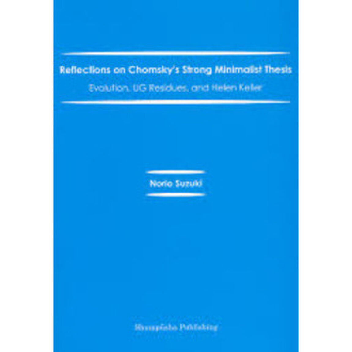Ｒｅｆｌｅｃｔｉｏｎｓ　Ｏｎ　Ｃｈｏｍｓｋｙ&rsquo;ｓ　Ｓｔｒｏｎｇ　Ｍｉｎｉｍａｌｉｓｔ　Ｔｈｅｓｉｓ　Ｅｖｏｌｕｔｉｏｎ，ＵＧ　Ｒｅｓｉｄｕｅｓ，ａｎｄ　Ｈｅｌｅｎ　Ｋｅｌｌｅｒ
