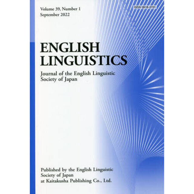 ＥＮＧＬＩＳＨ　ＬＩＮＧＵＩＳＴＩＣＳ　Ｊｏｕｒｎａｌ　ｏｆ　ｔｈｅ　Ｅｎｇｌｉｓｈ　Ｌｉｎｇｕｉｓｔｉｃ　Ｓｏｃｉｅｔｙ　ｏｆ　Ｊａｐａｎ　Ｖｏｌｕｍｅ３９，Ｎｕｍｂｅｒ１（２０２２Ｓｅｐｔｅｍｂｅｒ）