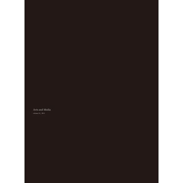 Ａｒｔｓ　ａｎｄ　Ｍｅｄｉａ　ｖｏｌｕｍｅ０１（２０１１）