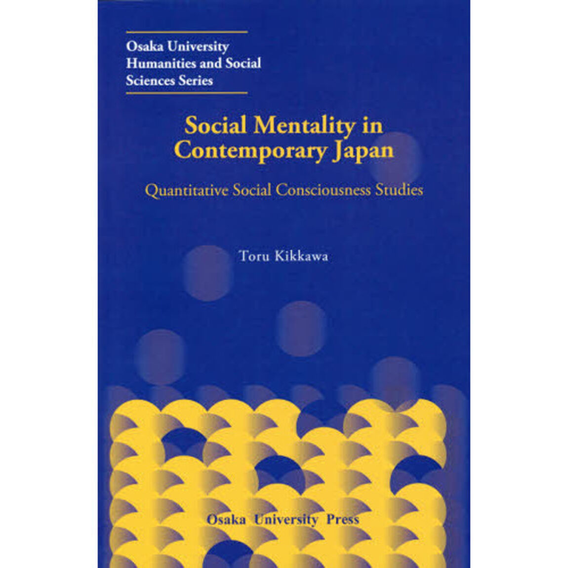 Ｓｏｃｉａｌ　Ｍｅｎｔａｌｉｔｙ　ｉｎ　Ｃｏｎｔｅｍｐｏｒａｒｙ　Ｊａｐａｎ　Ｑｕａｎｔｉｔａｔｉｖｅ　Ｓｏｃｉａｌ　Ｃｏｎｓｃｉｏｕｓｎｅｓｓ　Ｓｔｕｄｉｅｓ