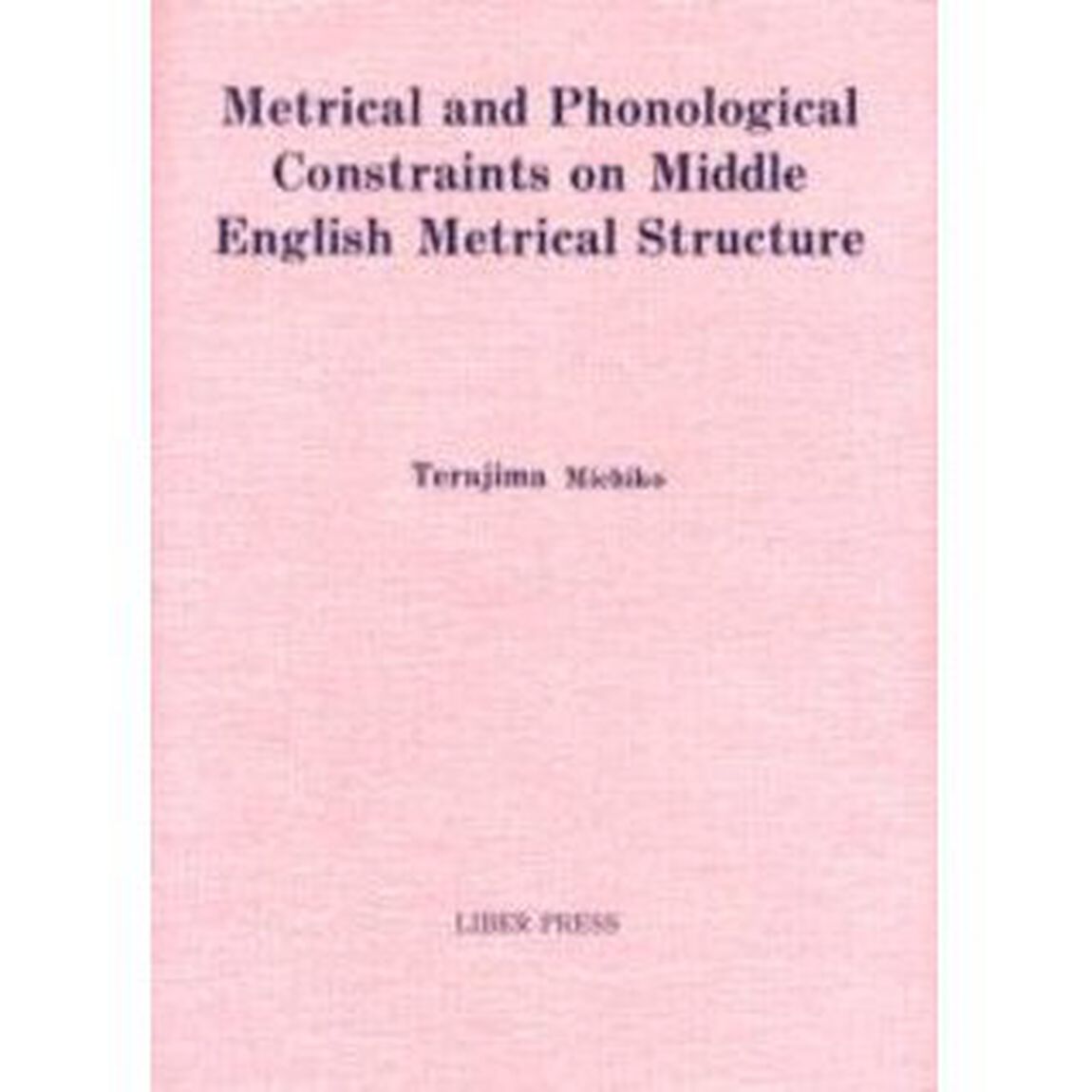 Ｍｅｔｒｉｃａｌ　ａｎｄ　ｐｈｏｎｏｌｏｇｉｃａｌ　ｃｏｎｓｔｒａｉｎｔｓ　ｏｎ　Ｍｉｄｄｌｅ　Ｅｎｇｌｉｓｈ　ｍｅｔｒｉｃａｌ　ｓｔｒｕｃｔｕｒｅ