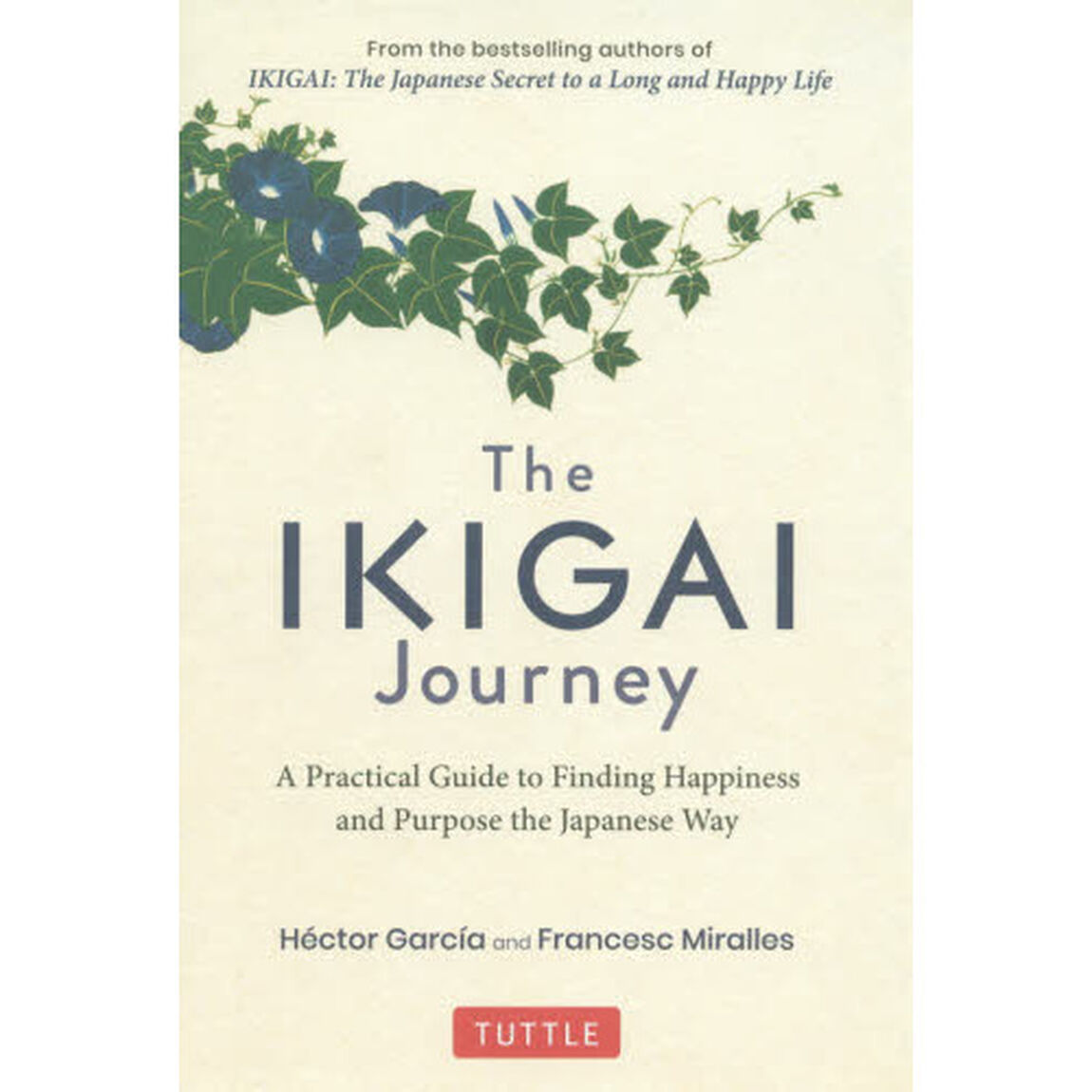 Ｔｈｅ　ＩＫＩＧＡＩ　Ｊｏｕｒｎｅｙ　Ａ　Ｐｒａｃｔｉｃａｌ　Ｇｕｉｄｅ　ｔｏ　Ｆｉｎｄｉｎｇ　Ｈａｐｐｉｎｅｓｓ　ａｎｄ　Ｐｕｒｐｏｓｅ　ｔｈｅ　Ｊａｐａｎｅｓｅ　Ｗａｙ