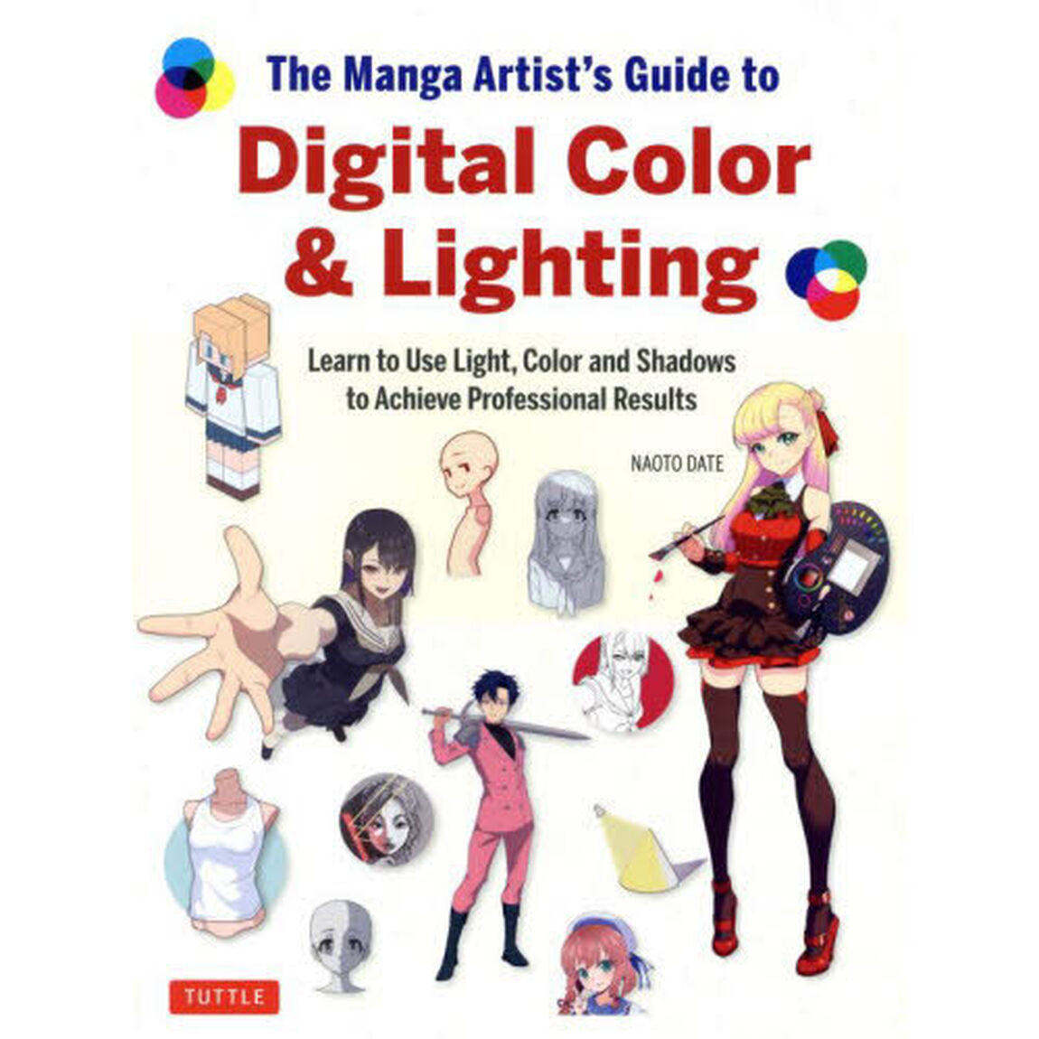 Ｔｈｅ　Ｍａｎｇａ　Ａｒｔｉｓｔ&rsquo;ｓ　Ｇｕｉｄｅ　ｔｏ　Ｄｉｇｉｔａｌ　Ｃｏｌｏｒ　＆　Ｌｉｇｈｔｉｎｇ　Ｌｅａｒｎ　ｔｏ　Ｕｓｅ　Ｌｉｇｈｔ，Ｃｏｌｏｒ　ａｎｄ　Ｓｈａｄｏｗｓ　ｔｏ　Ａｃｈｉｅｖｅ　Ｐｒｏｆｅｓｓｉｏｎａｌ　Ｒｅｓｕｌｔｓ