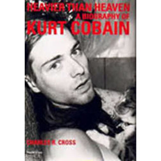 Ｈｅａｖｉｅｒ　ｔｈａｎ　ｈｅａｖｅｎ　Ａ　ｂｉｏｇｒａｐｈｙ　ｏｆ　Ｋｕｒｔ　Ｃｏｂａｉｎ