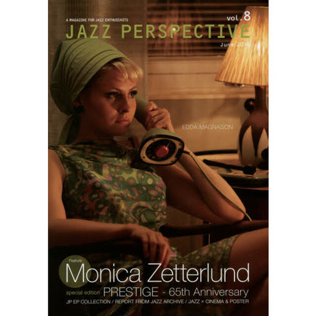 ＪＡＺＺ　ＰＥＲＳＰＥＣＴＩＶＥ　Ａ　ＭＡＧＡＺＩＮＥ　ＦＯＲ　ＪＡＺＺ　ＥＮＴＨＵＳＩＡＳＴＳ　ｖｏｌ．８（２０１４Ｊｕｎｅ）「特集モニカ・ゼタールンド／プレスティッジ６５周年」