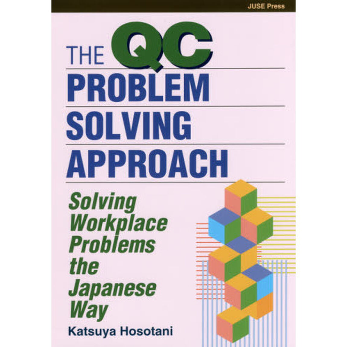 Ｔｈｅ　ＱＣ　Ｐｒｏｂｌｅｍ‐Ｓｏｌｖｉｎｇ　Ａｐｐｒｏａｃｈ　Ｓｏｌｖｉｎｇ　Ｗｏｒｋｐｌａｃｅ　Ｐｒｏｂｌｅｍｓ　ｔｈｅ　Ｊａｐａｎｅｓｅ　Ｗａｙ