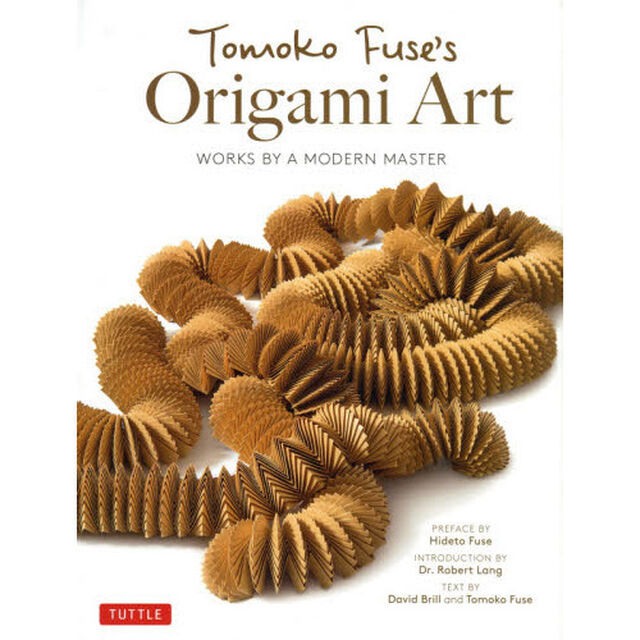 Ｔｏｍｏｋｏ　Ｆｕｓｅ&rsquo;ｓ　Ｏｒｉｇａｍｉ　Ａｒｔ　ＷＯＲＫＳ　ＢＹ　Ａ　ＭＯＤＥＲＮ　ＭＡＳＴＥＲ