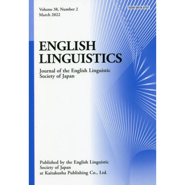 ＥＮＧＬＩＳＨ　ＬＩＮＧＵＩＳＴＩＣＳ　Ｊｏｕｒｎａｌ　ｏｆ　ｔｈｅ　Ｅｎｇｌｉｓｈ　Ｌｉｎｇｕｉｓｔｉｃ　Ｓｏｃｉｅｔｙ　ｏｆ　Ｊａｐａｎ　Ｖｏｌｕｍｅ３８，Ｎｕｍｂｅｒ２（２０２２Ｍａｒｃｈ）