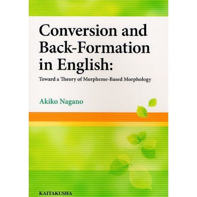 Conversion and Back‐Formation in English―Toward a Theory of Morpheme‐Based Morphology