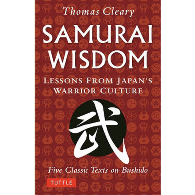 ＳＡＭＵＲＡＩ　ＷＩＳＤＯＭ　Ｌｅｓｓｏｎｓ　Ｆｒｏｍ　Ｊａｐａｎ&rsquo;ｓ　Ｗａｒｒｉｏｒ　Ｃｕｌｔｕｒｅ　Ｆｉｖｅ　Ｃｌａｓｓｉｃ　Ｔｅｘｔｓ　ｏｎ　Ｂｕｓｈｉｄｏ