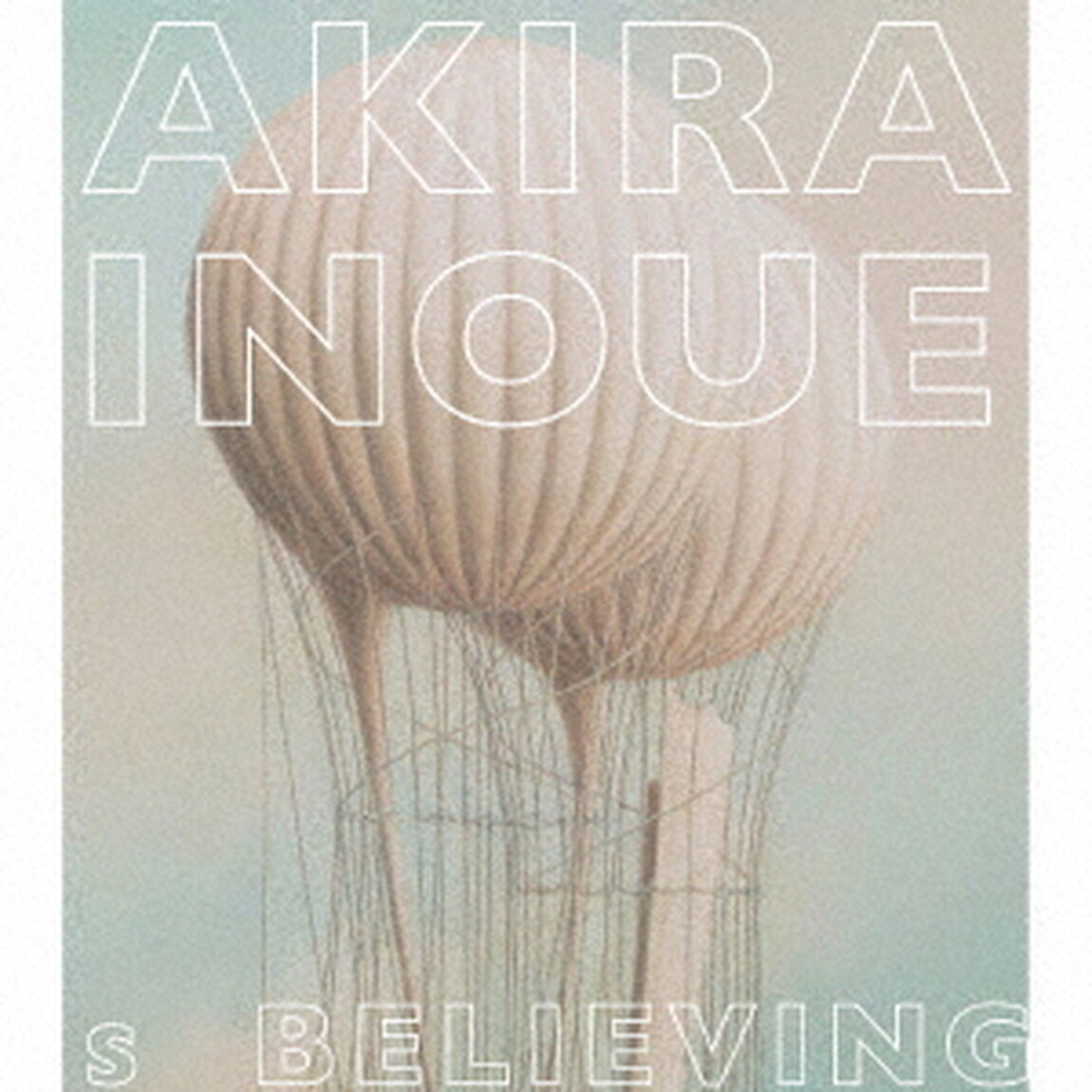 Believing　（Works　of　Akira　Inoue）（ＣＤ）