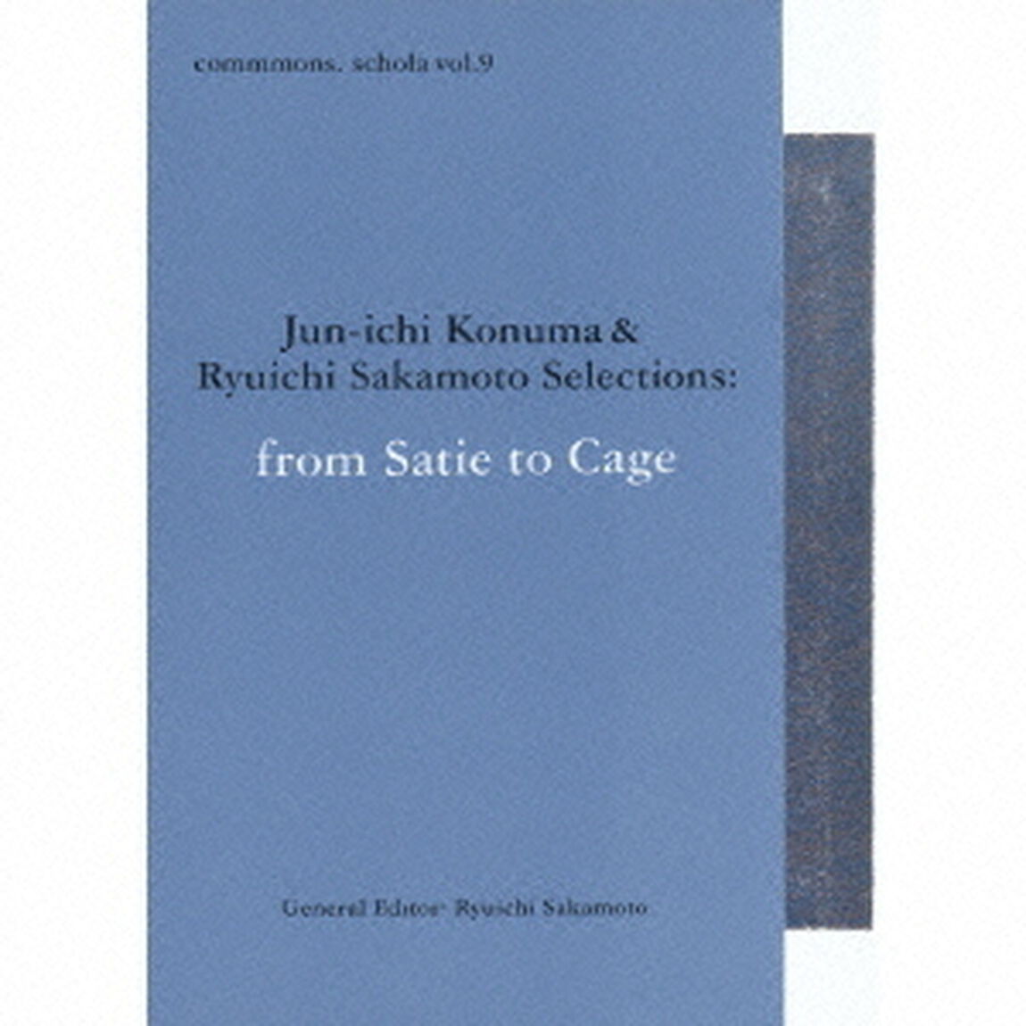 commmons：　schola　vol．9　Jun－ichi　Konuma　＆　Ryuichi　Sakamoto　Selections：from　Satie　to　Cage（ＣＤ）