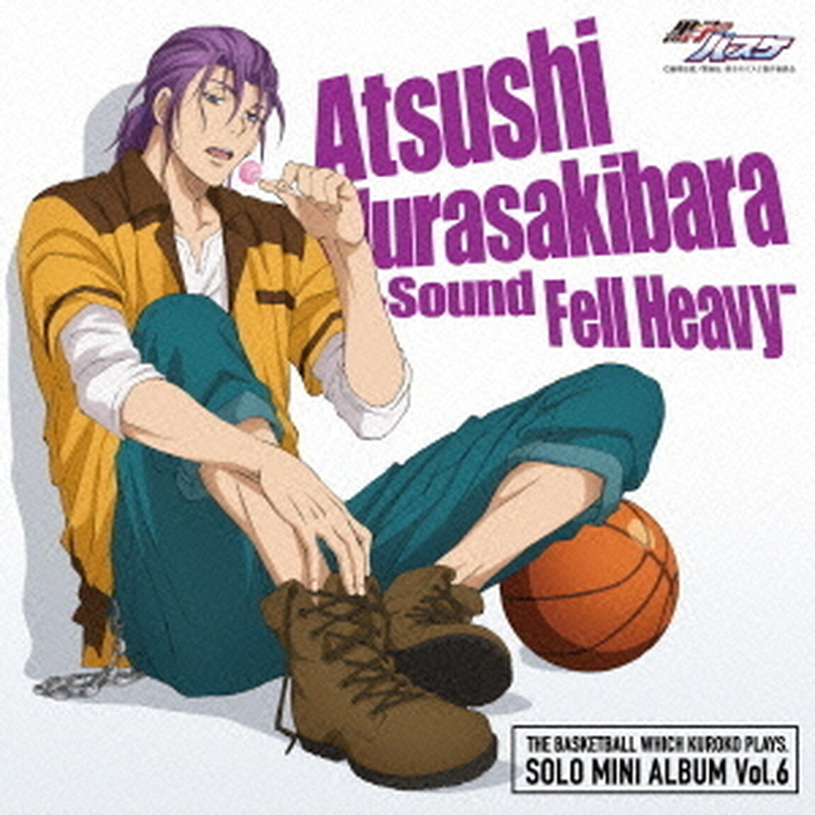 TV　Animation『黒子のバスケ』SOLO　MINI　ALBUM　Vol．6　紫原敦　－Sound　Fell　Heavy－（ＣＤ）