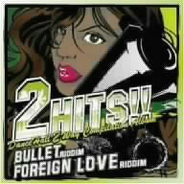 2　HITS　FOREIGN　LOVE　RIDDIM　＆　BULLET　RIDDIM（ＣＤ）