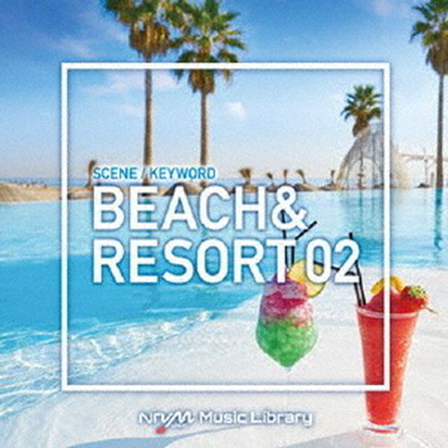 NTVM　Music　Library　シーン・キーワード編　ビーチ＆リゾート02（ＣＤ）