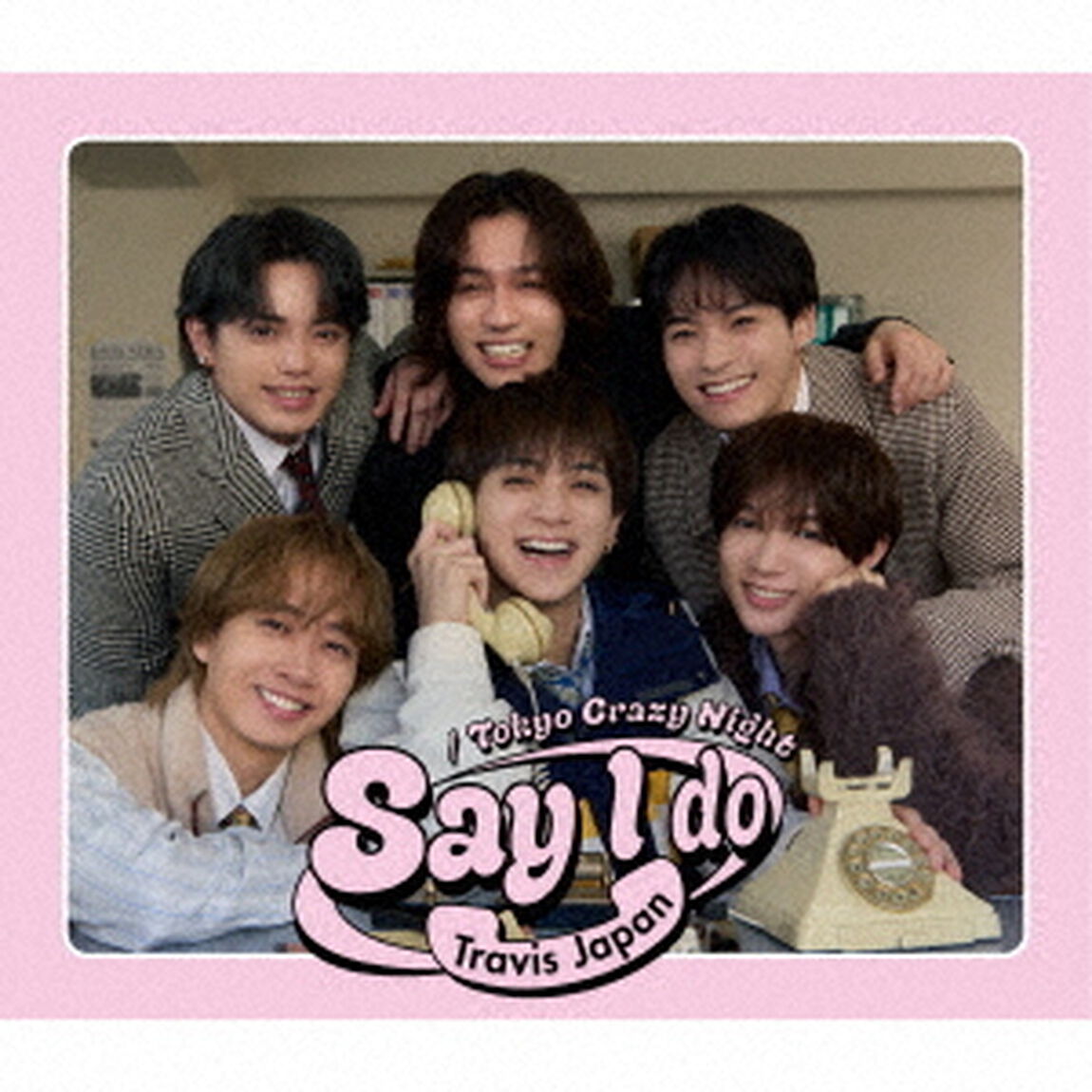 Travis Japan／Say I do / Tokyo Crazy Night（初回T盤／CD＋DVD）（外付特典：クリアポスター(B4))（CDシングル）