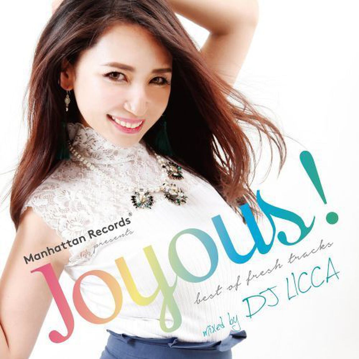 Manhattan Records presents "Joyous!"-best of fresh tracks- mixed by DJ LICCA（ＣＤ）