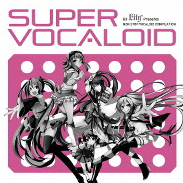 DJ　Lily　Presents　SUPER　VOCALOID（ＣＤ）