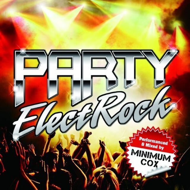 パーティ・エレクトロック・パフォーマンスド　＆　ミックスド・バイ・ミニマム・コックス（ＣＤ）