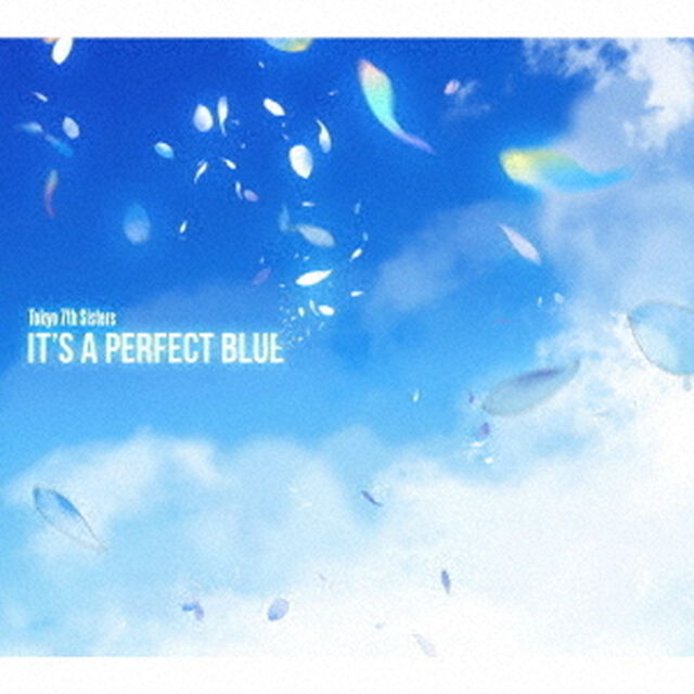 Tokyo 7th シスターズ／IT&rsquo;S A PERFECT BLUE（初回限定盤）（セブンネット限定特典：2L判ブロマイド付き）（ＣＤ）