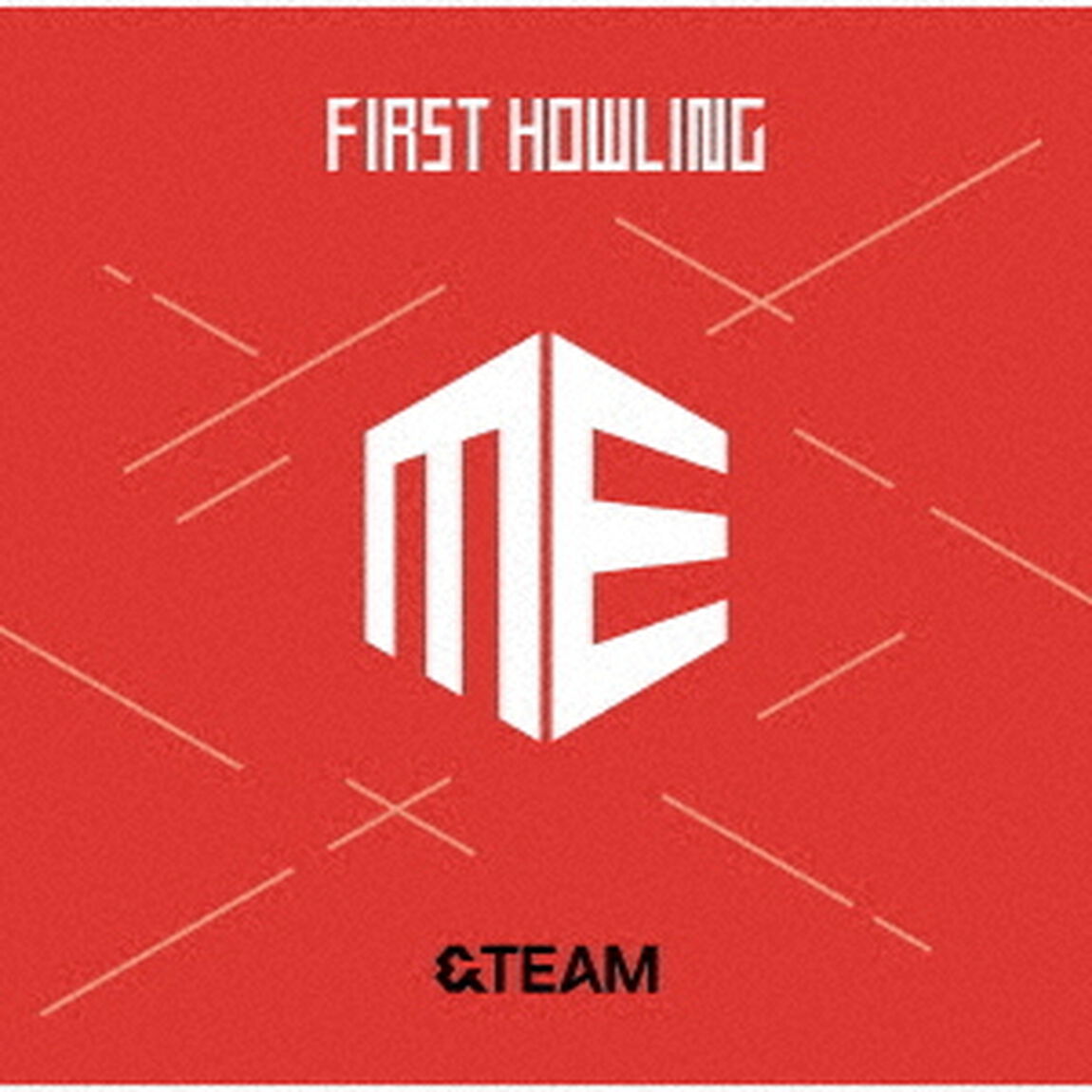 ＆TEAM／First Howling : ME（通常盤／CD）（セブンネット限定特典：セブンネット限定特典：アクリルチャーム　ミニキーホルダー（全9種のうちランダム1種））（ＣＤ）