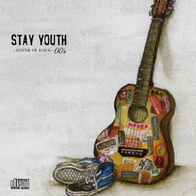 STAY　YOUTH〜COVER　OF　ROCK〜00&rsquo;s（ＣＤ）