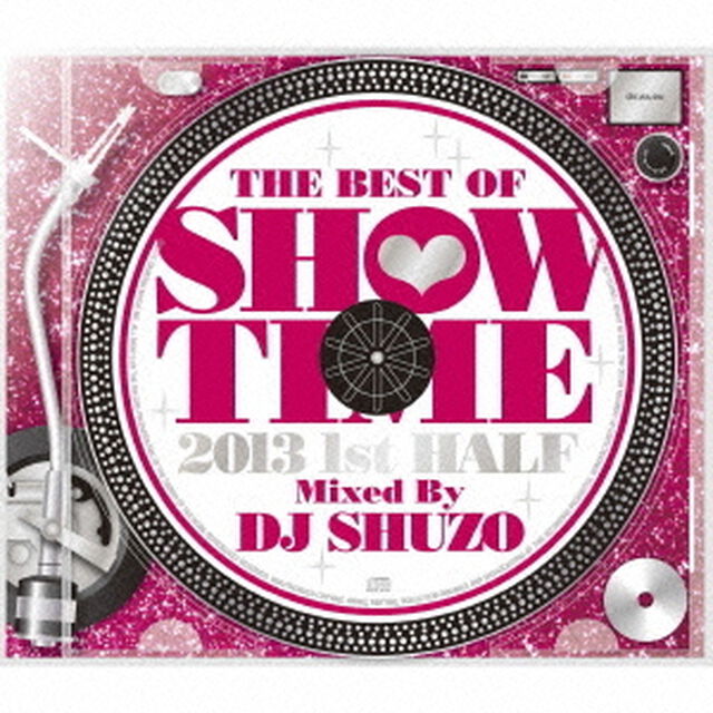 THE　BEST　OF　SHOW　TIME　2013　1ST　HALF〜Mixed　By　DJ　SHUZO（ＣＤ）