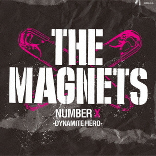 THE　MAGNETS　NUMBER　X　－DYNAMITE　HERO－（ＣＤ）