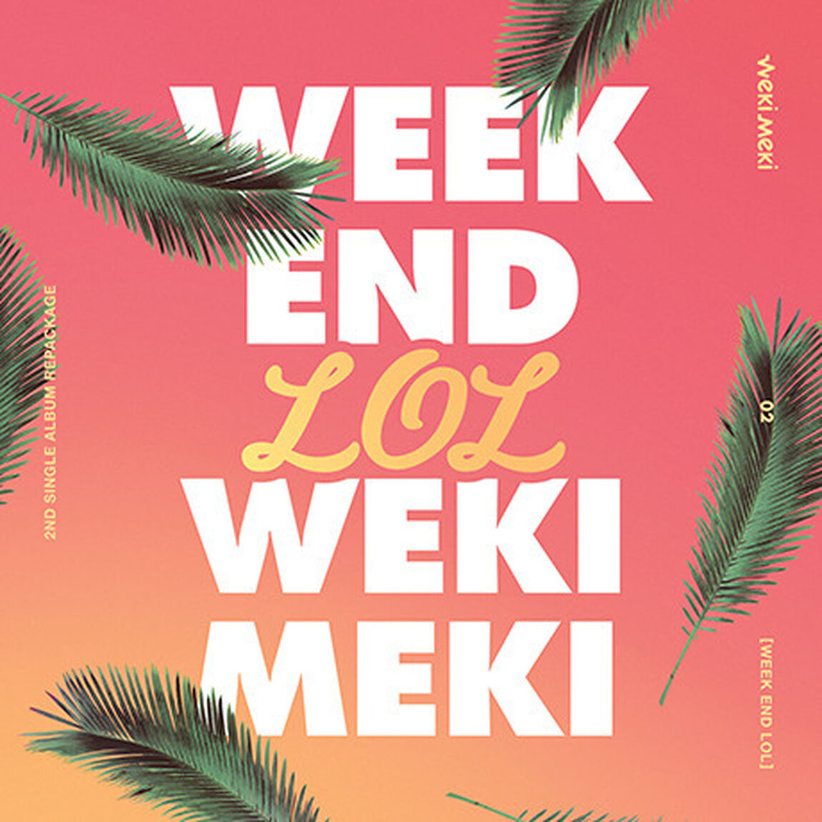 WEKI MEKI/2ND SINGLE REPACAGE : WEEK END LOL（輸入盤）（ＣＤ）