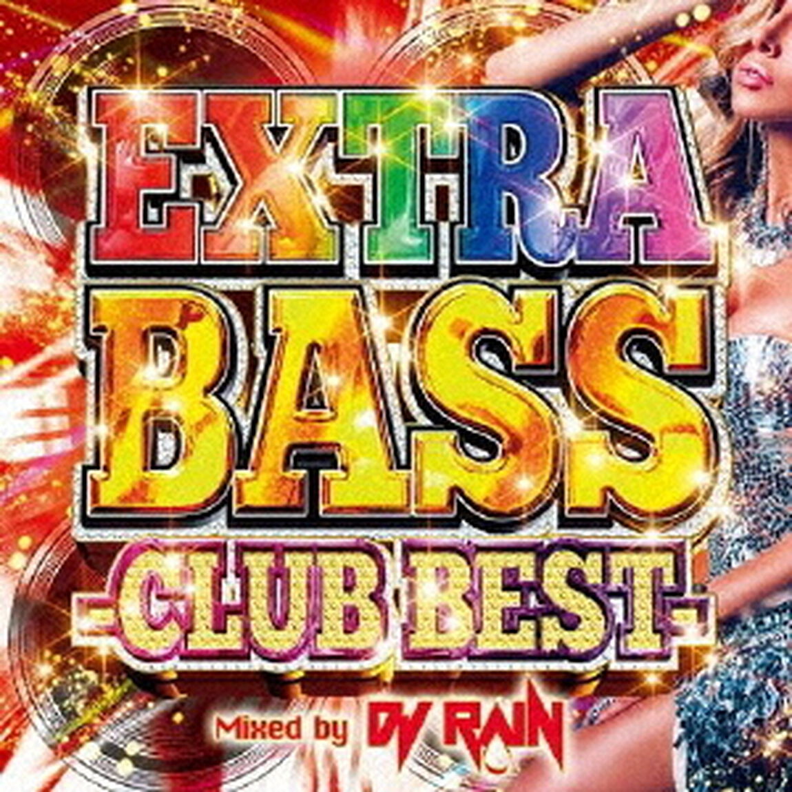 EXTRA　BASS　－　CLUB　BEST　－　Mixed　by　DJ　RAIN（ＣＤ）