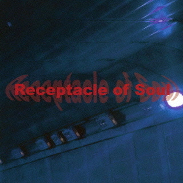 Receptacle　of　Soul（ＣＤ）