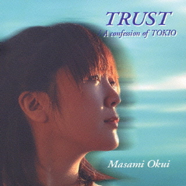 TRUST　／　A　confession　of　TOKIO（ＣＤ）