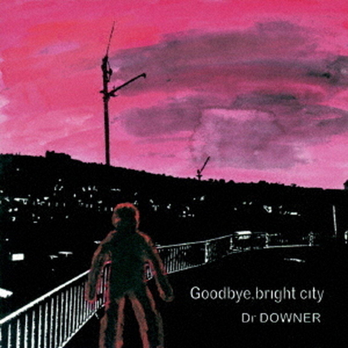 Goodbye，　bright　city（ＣＤ）