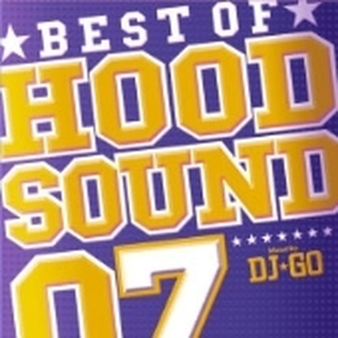 BEST　OF　HOOD　SOUND　07　Mixed　by　DJ☆GO（ＣＤ）