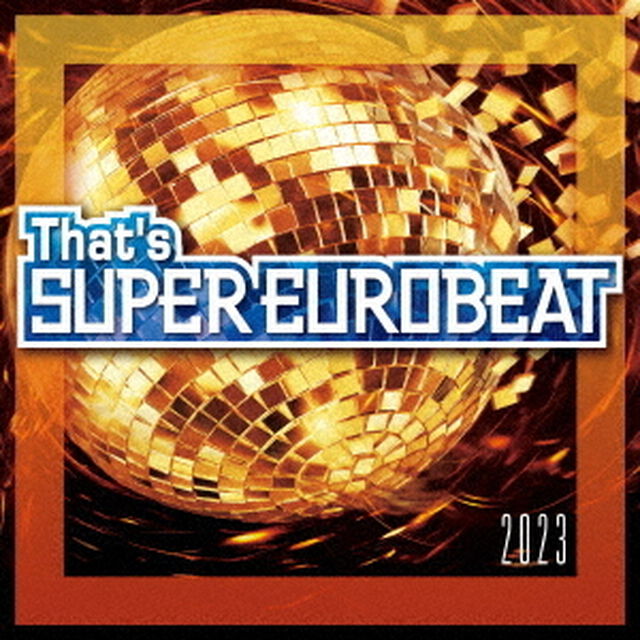 That&rsquo;s　SUPER　EUROBEAT　2023（ＣＤ）