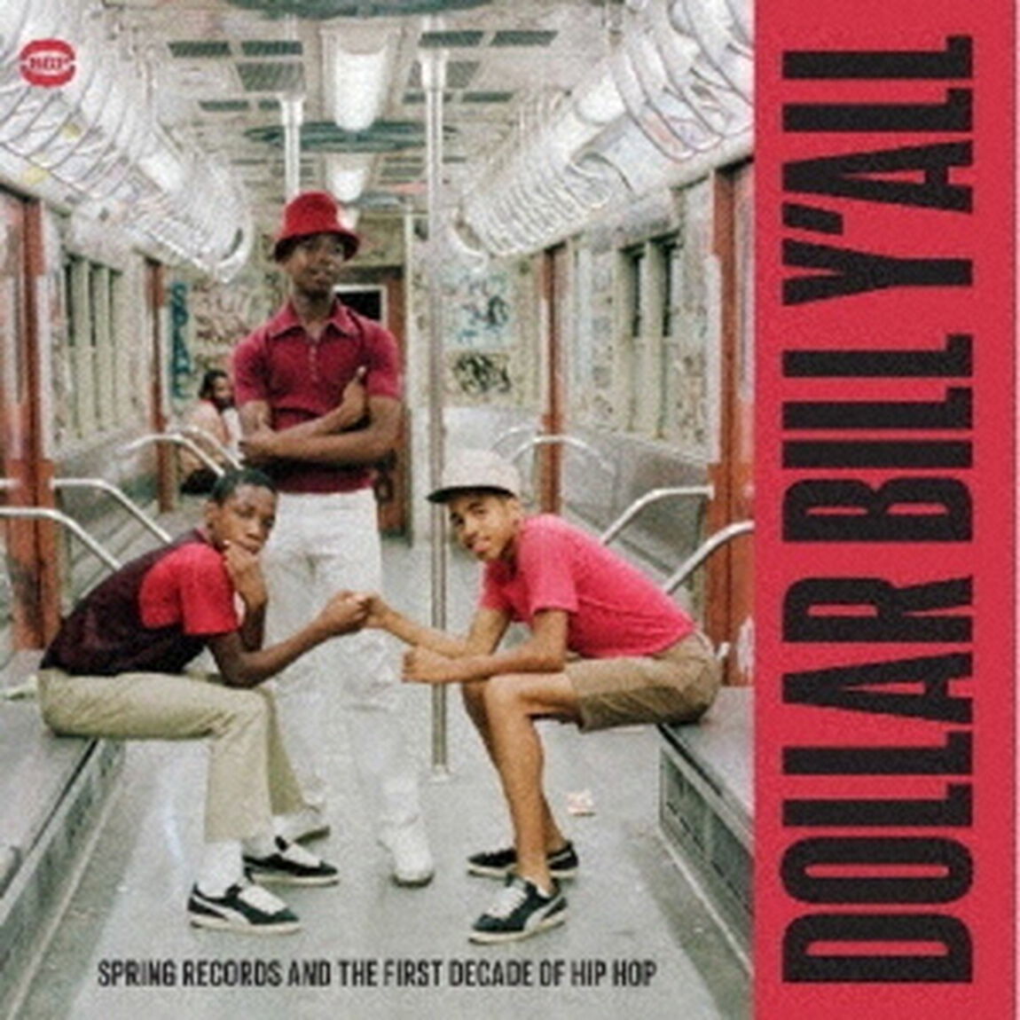 DOLLAR　BILL　Y&rsquo;ALL－　SPRING　RECORDS　AND　THE　FIRST　DECADE　OF　HIP　HOP（ＣＤ）