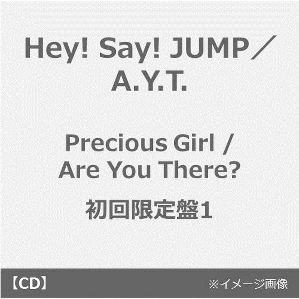 Hey! Say! JUMP／A.Y.T.／Precious Girl / Are You There?（初回限定盤1／CD+DVD）（ＣＤ）