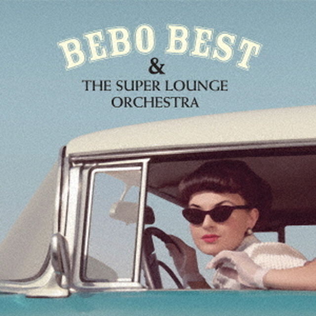 BEBO　BEST　＆　THE　SUPER　LOUNGE　ORCHESTRA（ＣＤ）