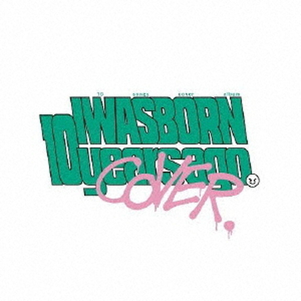 I　was　born　10　years　ago．〜COVER〜（ＣＤ）