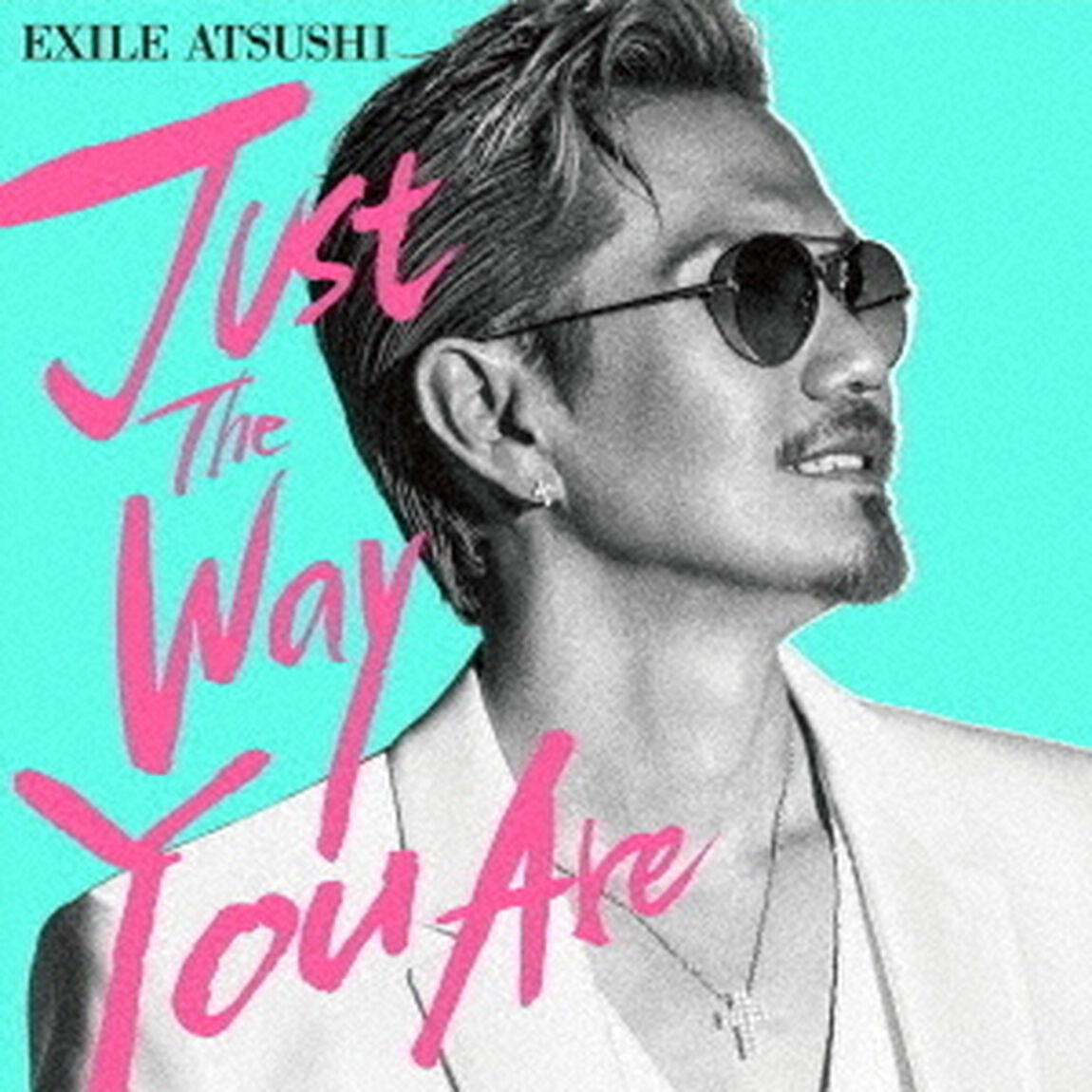 EXILE ATSUSHI／Just The Way You Are（DVD付）（ＣＤ）