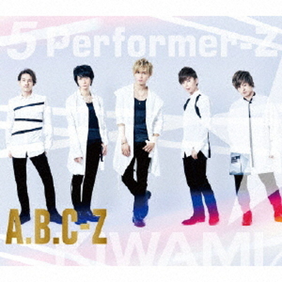 A.B.C-Z／5 Performer-Z（初回限定KIWAMI盤／CD+2DVD）（ＣＤ）