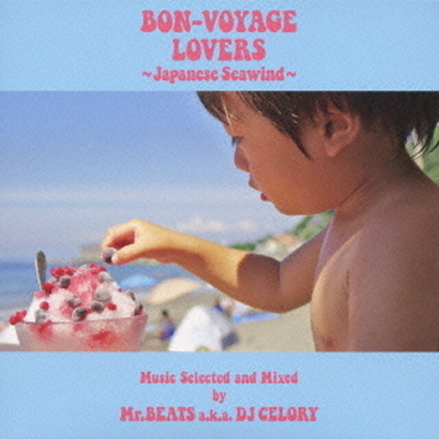 BON－VOYAGE　LOVERS　〜Japanese　Seawind〜　Music　Selected　and　Mixed　by　Mr．BEATS　a．k．a．　DJ　CELORY（ＣＤ）